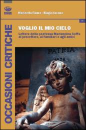 Voglio il mio cielo. Lettere della poetessa Mariannina Coffa al precettore, ai familiari, agli amici