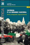 Catania e la grande guerra. Storia, protagonisti, rappresentazioni