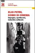 Elio Petri, uomo di cinema. Impegno, spettacolo, industria culturale