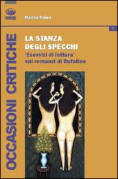 La stanza degli sprecchi. Esercizi di lettura sui romanzi di Bufalino