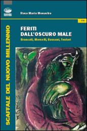 Feriti dall'oscuro male. Brancati, Morselli, Bassani, Testori