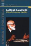 Gaetano Salvemini. Il filosofo, lo storico, il politico