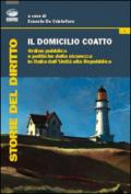 Il domicilio coatto. Ordine pubblico e politiche di sicurezza in Italia dall'Unità alla Repubblica