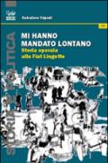 Mi hanno mandato lontano. Storia operaia alla Fiat Lingotto