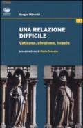 Una relazione difficile. Vaticano, Ebraismo, Israele