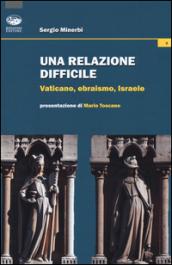 Una relazione difficile. Vaticano, Ebraismo, Israele