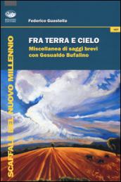 Fra terra e cielo. Miscellanea di saggi brevi con Gesualdo Bufalino