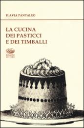 La cucina dei pasticci e dei timballi