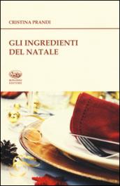 Gli ingredienti del Natale. Storie e ricette: 1