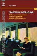 Processi di interazione. Culture, comunicazione e intersoggettività nell'era postmoderna