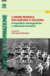 L'agire morale tra natura e cultura. Prospettive storiografiche e riflessioni teoriche