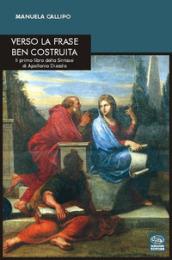 Verso la frase ben costruita. Il primo libro della Sintassi di Apollonio Discolo. Testo greco a fronte