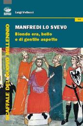 Manfredi lo svevo. Biondo era, bello e di gentile aspetto