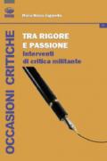 Tra rigore e passione. Interventi di critica militante