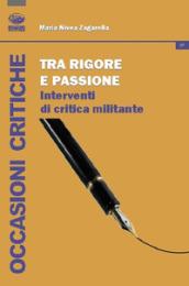 Tra rigore e passione. Interventi di critica militante
