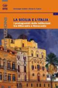 La Sicilia e l'Italia. I protagonisti delle istituzioni tra Ottocento e Novecento