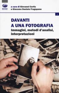 Davanti a una fotografia. Immagini, metodi d'analisi, interpretazioni