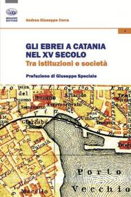 Gli ebrei a Catania nel XV secolo. Tra istituzioni e società