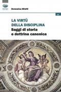 La virtù della disciplina. Saggi di storia e dottrina canonica