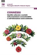 Connessi. Identità culturale e società nella transizione ecosostenibile e nell'interazione uomo-ambiente