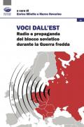 Voci dall'est. Radio e propaganda del blocco sovietico durante la Guerra fredda