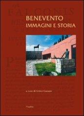 Benevento. Immagini e storia. Ediz. illustrata