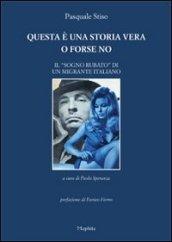 Questa è una storia vera o forse no. Il «sogno rubato» di un migrante italiano