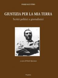 Giustizia per la mia terra. Scritti politici e giornalistici