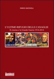 L' ultimo rifugio delle canaglie. Il cinema e la grande guerra 1914-2014