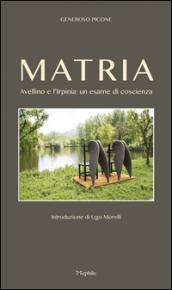 Matria. Avellino e l'Irpinia. Un esame di coscienza