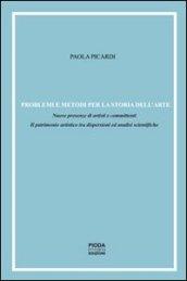 Problemi e metodi per la storia dell'arte. Nuove presenze di artisti e committenti. Il patrimonio artistico tra dispersioni ed analisi scientifiche