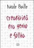 Creatività tra genio e follia. Segno e scrittura. Contributi dell'indagine grafologica per una psicologia dell'arte