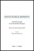 Dante oltre il Medioevo. Atti dei Convegni in ricordo di Silvio Pasquazi
