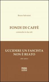 Fondi di caffè-Uccidere un fascista non è reato