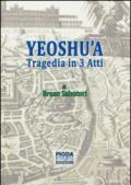 Yeoshu'a. Tragedia in tre atti