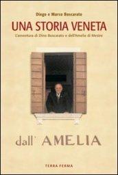 Una storia veneta. L'avventura di Dino Boscarato e dell'Amelia di Mestre