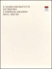Santa Maria dei Battuti di Treviso. L'ospedal Grando secc. XIII-XX vol. 1-3