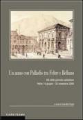 Un anno con Palladio tra Feltre e Belluno. Atti delle Giornate palladiane (Feltre 14 giugno-30 novembre 2008)