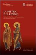 La pietra e il leone. San Pietro e san Marco nell'Oriente cristiano. Ediz. illustrata