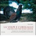 La volpe e l'urogallo. Armonia di vita e colori sull'altopiano dei sette comuni. Ediz. italiana e inglese