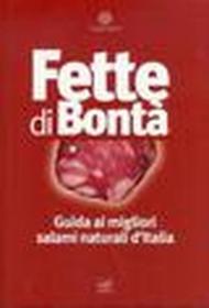 Fette di bontà. Guida ai migliori salami naturali d'Italia