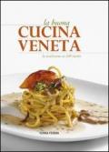 La buona cucina veneta. La tradizione in 100 ricette