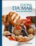 Cucina da mar. Pesci e ricette dell'Alto Adriatico
