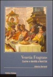 Venetia fragrans. Cucine e identità a Nord Est