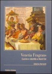 Venetia fragrans. Cucine e identità a Nord Est