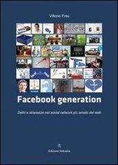 Facebook generation. Deliri e stranezze nel social network più amato del web
