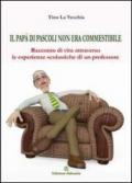 Il papà di Pascoli non era commestibile: Racconto di vita attraverso le esperienze scolastiche di un professore (Europa la strada della scrittura)