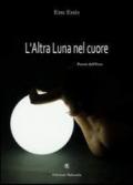 L'altra luna nel cuore. Poesie dell'eros