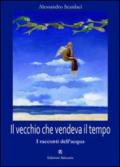 Il vecchio che vendeva il tempo. I racconti dell'acqua