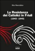 La resistenza dei cattolici 1943-1945